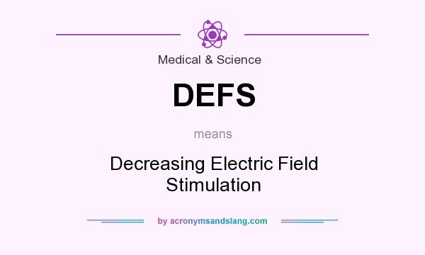 What does DEFS mean? It stands for Decreasing Electric Field Stimulation