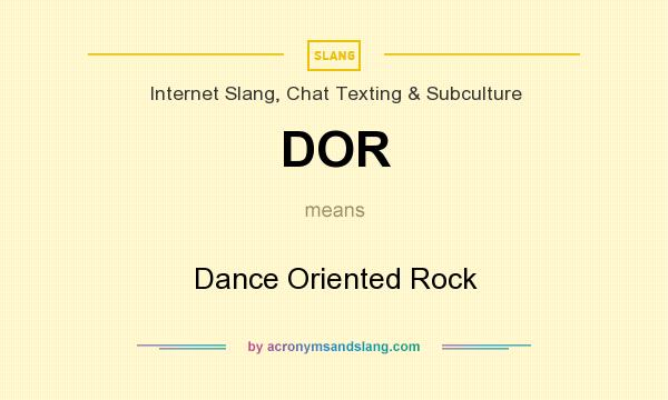What does DOR mean? It stands for Dance Oriented Rock