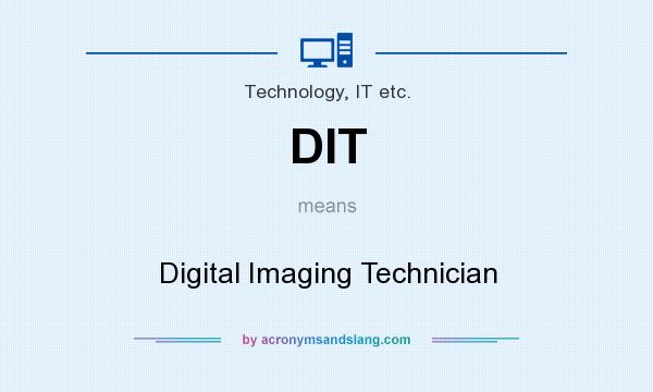 What does DIT mean? It stands for Digital Imaging Technician