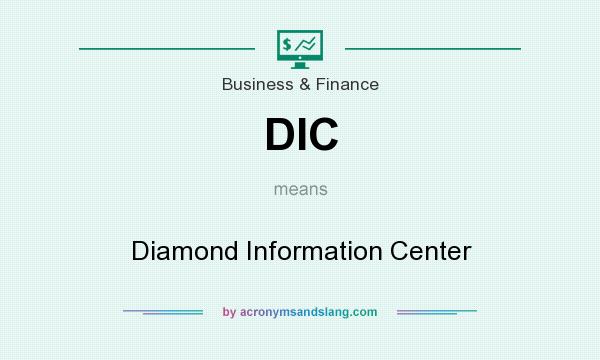 What does DIC mean? It stands for Diamond Information Center