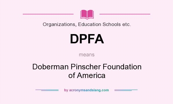 What does DPFA mean? It stands for Doberman Pinscher Foundation of America