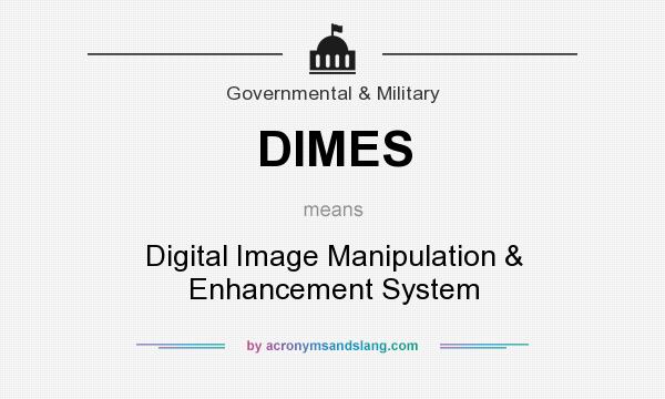 What does DIMES mean? It stands for Digital Image Manipulation & Enhancement System