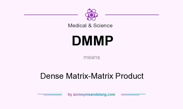 What does DMMP mean? It stands for Dense Matrix-Matrix Product