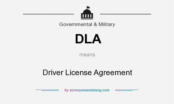 What does DLA mean? It stands for Driver License Agreement