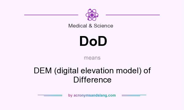 What does DoD mean? It stands for DEM (digital elevation model) of Difference