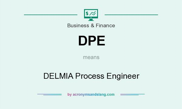 What does DPE mean? It stands for DELMIA Process Engineer