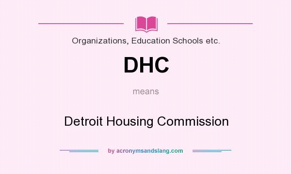 What does DHC mean? It stands for Detroit Housing Commission
