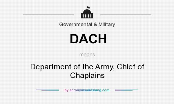 What does DACH mean? It stands for Department of the Army, Chief of Chaplains