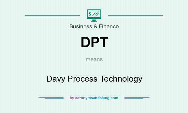 What does DPT mean? It stands for Davy Process Technology