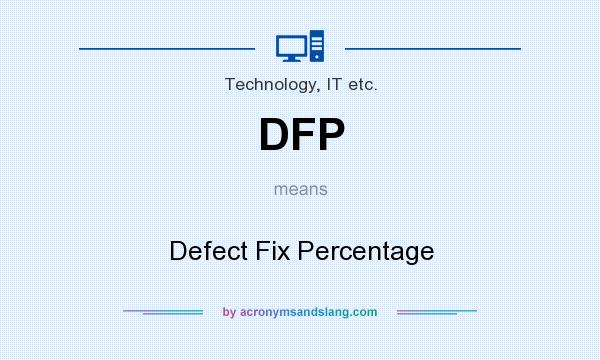 What does DFP mean? It stands for Defect Fix Percentage