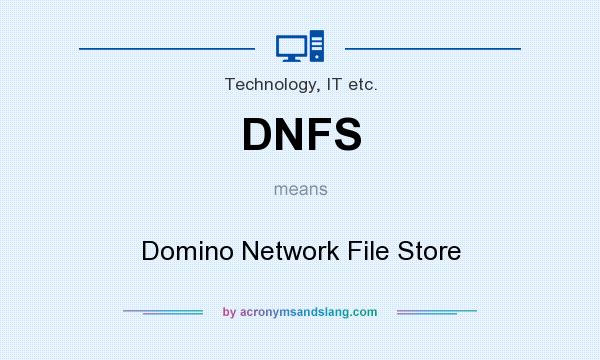 What does DNFS mean? It stands for Domino Network File Store