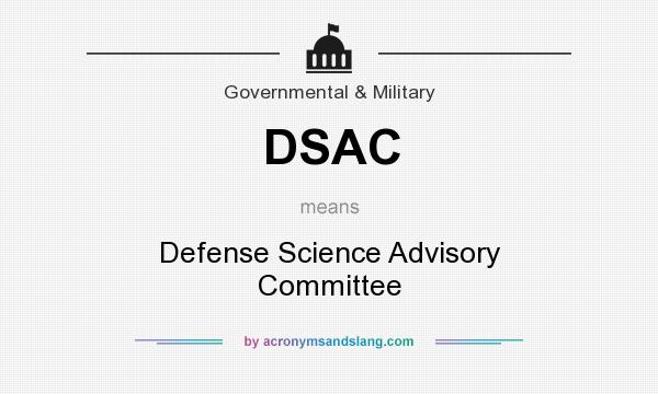 What does DSAC mean? It stands for Defense Science Advisory Committee