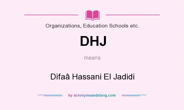 What does DHJ mean? It stands for Difaâ Hassani El Jadidi