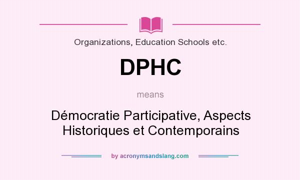 What does DPHC mean? It stands for Démocratie Participative, Aspects Historiques et Contemporains