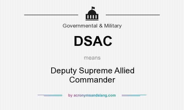What does DSAC mean? It stands for Deputy Supreme Allied Commander