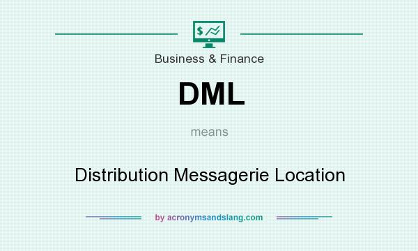 What does DML mean? It stands for Distribution Messagerie Location