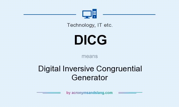 What does DICG mean? It stands for Digital Inversive Congruential Generator