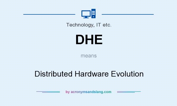 What does DHE mean? It stands for Distributed Hardware Evolution