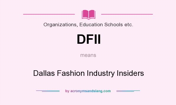 What does DFII mean? It stands for Dallas Fashion Industry Insiders
