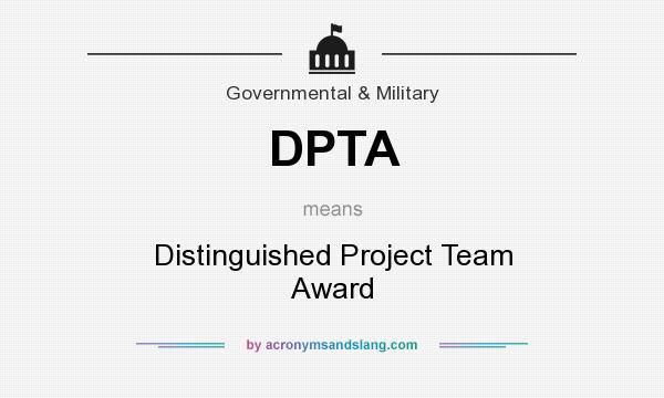 What does DPTA mean? It stands for Distinguished Project Team Award