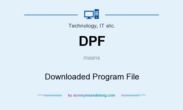 What does DPF mean? It stands for Downloaded Program File