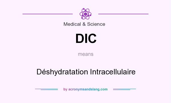 What does DIC mean? It stands for Déshydratation Intracellulaire