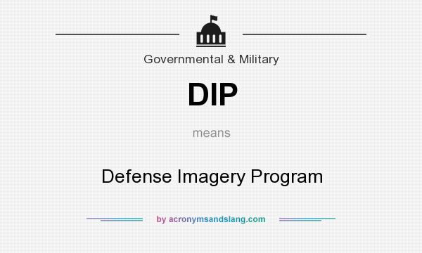 What does DIP mean? It stands for Defense Imagery Program