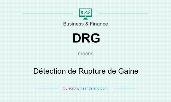 What does DRG mean? It stands for Détection de Rupture de Gaine