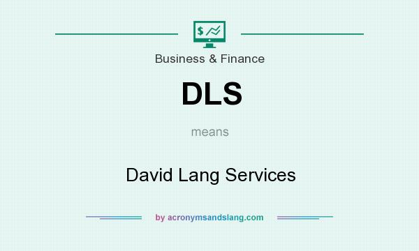 What does DLS mean? It stands for David Lang Services