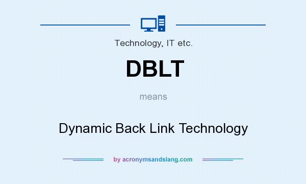 What does DBLT mean? It stands for Dynamic Back Link Technology