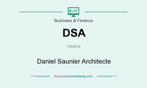 What does DSA mean? It stands for Daniel Saunier Architecte