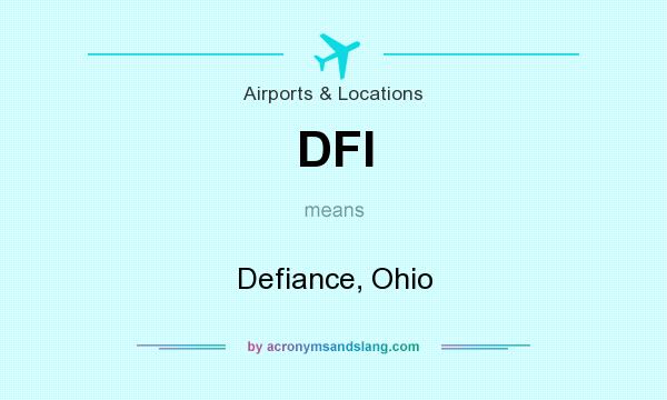 What does DFI mean? It stands for Defiance, Ohio