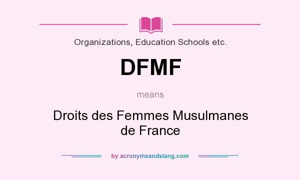 What does DFMF mean? It stands for Droits des Femmes Musulmanes de France