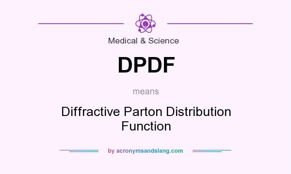 What does DPDF mean? It stands for Diffractive Parton Distribution Function