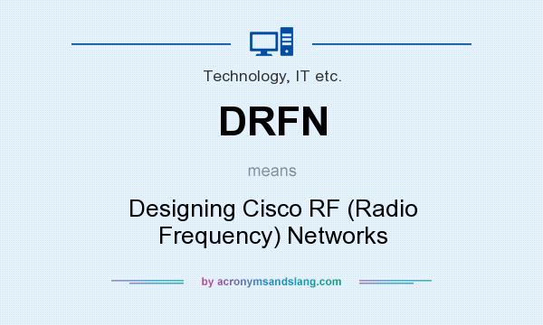 What does DRFN mean? It stands for Designing Cisco RF (Radio Frequency) Networks