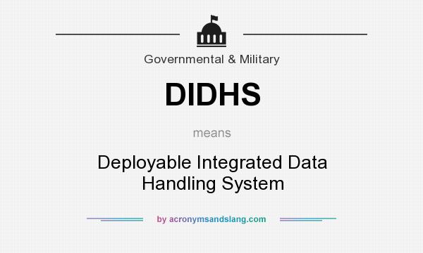 What does DIDHS mean? It stands for Deployable Integrated Data Handling System