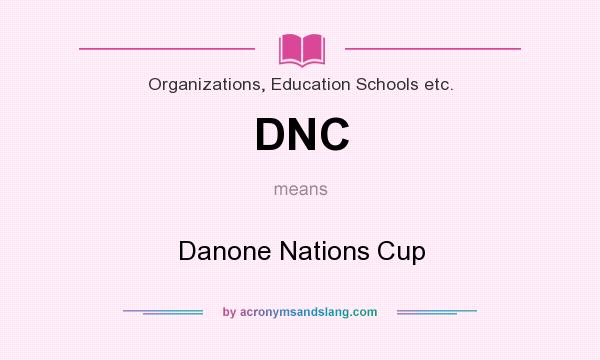 What does DNC mean? It stands for Danone Nations Cup