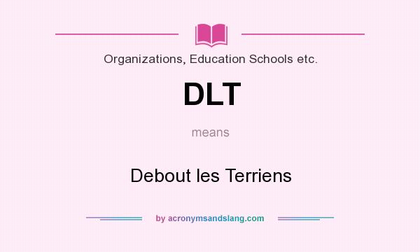What does DLT mean? It stands for Debout les Terriens