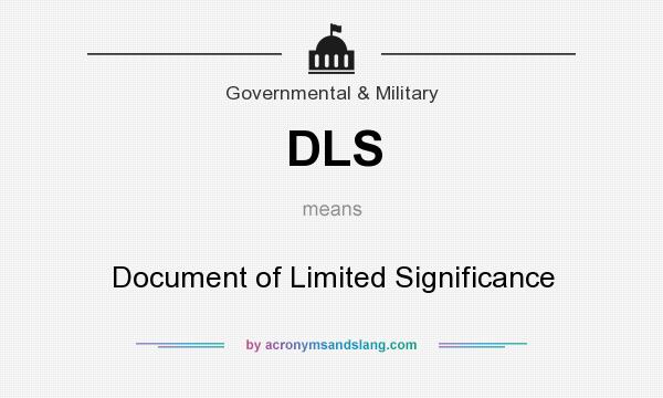 What does DLS mean? It stands for Document of Limited Significance