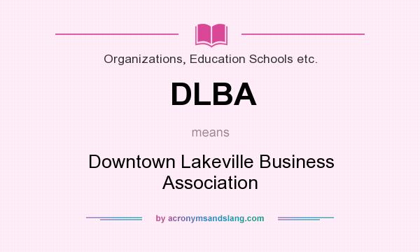 What does DLBA mean? It stands for Downtown Lakeville Business Association