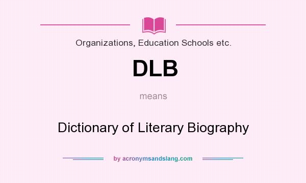 What does DLB mean? It stands for Dictionary of Literary Biography