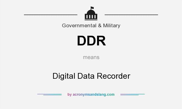 What does DDR mean? It stands for Digital Data Recorder