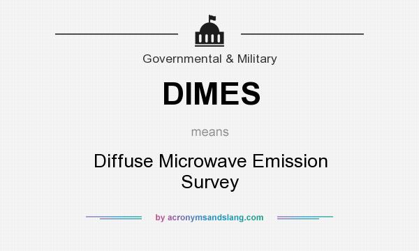 What does DIMES mean? It stands for Diffuse Microwave Emission Survey
