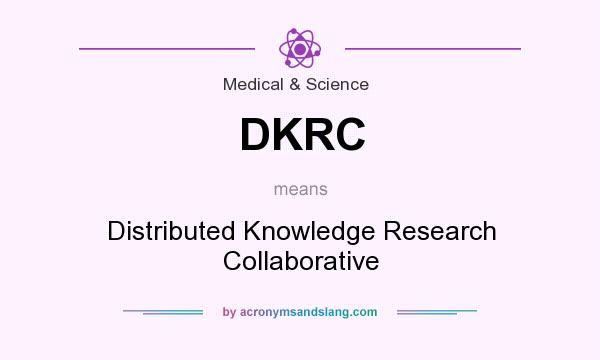 What does DKRC mean? It stands for Distributed Knowledge Research Collaborative