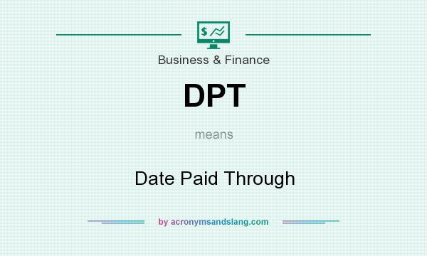 What does DPT mean? It stands for Date Paid Through