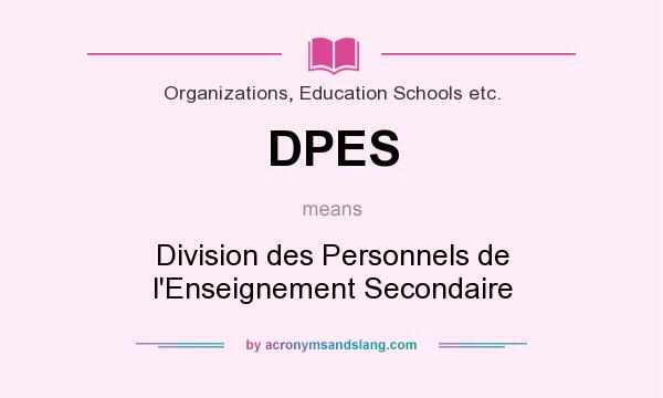 What does DPES mean? It stands for Division des Personnels de l`Enseignement Secondaire
