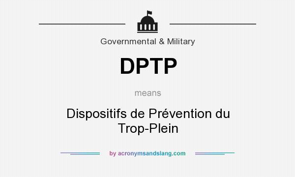 What does DPTP mean? It stands for Dispositifs de Prévention du Trop-Plein