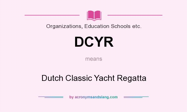 What does DCYR mean? It stands for Dutch Classic Yacht Regatta