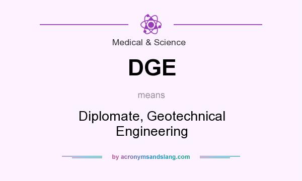 What does DGE mean? It stands for Diplomate, Geotechnical Engineering