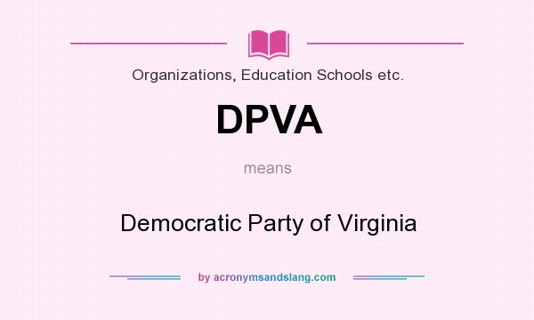 What does DPVA mean? It stands for Democratic Party of Virginia